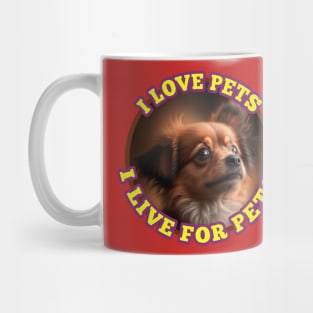 I love pets I live for pets Mug